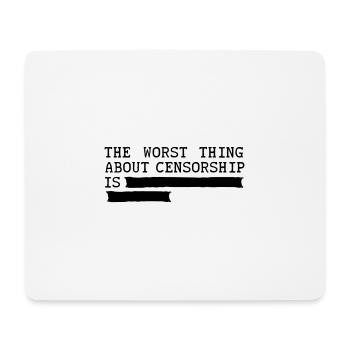 Das Schlimmste an Zensur ist... Meinungsfreiheit - Mousepad (Querformat) - Weiß - Vorne