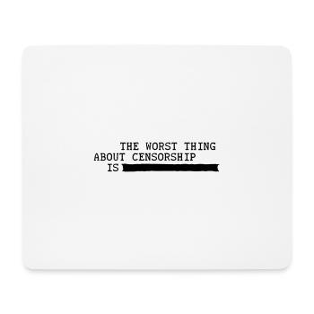 Das Schlimmste an Zensur ist... Meinungsfreiheit - Mousepad (Querformat) - Weiß - Vorne