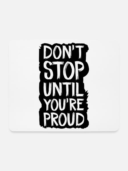 don't stop until you're proud - Mouse Pad (horizontal) - white