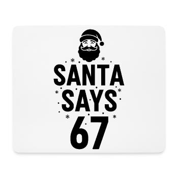 Santa Says 67 - Mouse Pad (horizontal) - white - Front