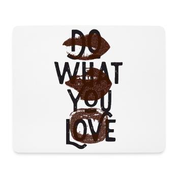 Do what you love - T-Shirt - Mousepad (Querformat) - Weiß - Vorne