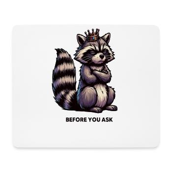 Before You Ask Raccoon Raccoon Raccoon Holder - Mouse Pad (horizontal) - white - Front