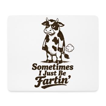Sometimes I'm just a farting cow. - Mouse Pad (horizontal) - white - Front