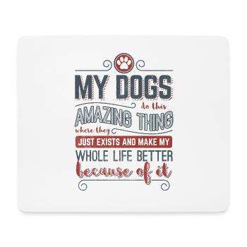 Dog Love> My Amazing Dogs Make My Life Better - Mouse Pad (horizontal) - white - Front