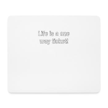 Life is a one way ticket rengaine, idée cadeau - Tapis de souris (format paysage) - blanc - Devant