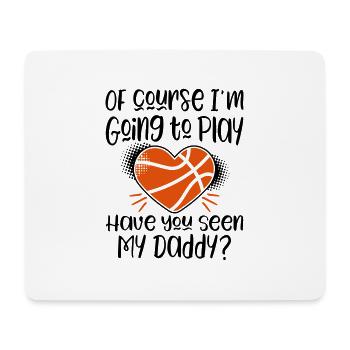 Going To Play Basketball My Daddy - Mouse Pad (horizontal) - white - Front