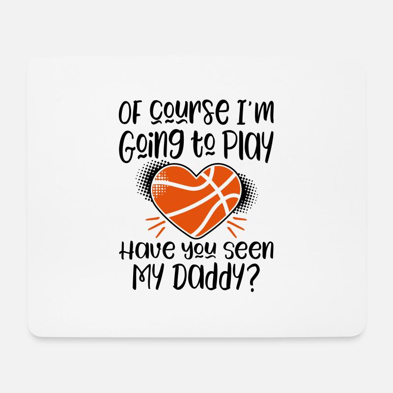Going To Play Basketball My Daddy - Mouse Pad (horizontal) - white