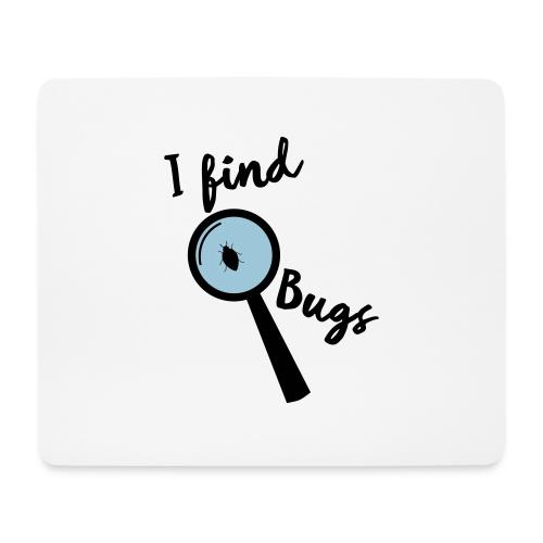 Nerd Sprüche - I find Bugs - Mousepad (Querformat)