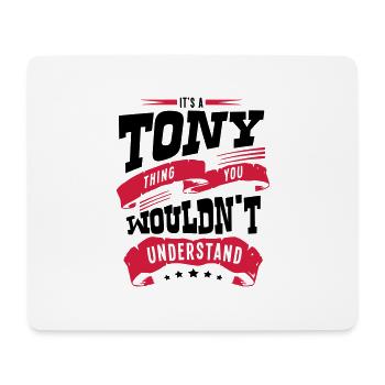 tony name thing you wouldnt understand - Mouse Pad (horizontal) - white - Front