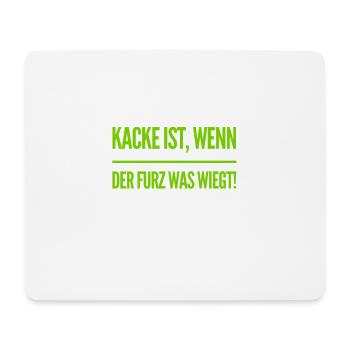 Kacke ist, wenn der Furz was wiegt - Mousepad (Querformat) - Weiß - Vorne