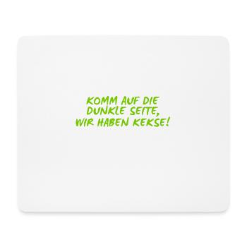 komm auf die dunkle Seite, wir haben Kekse - Mousepad (Querformat) - Weiß - Vorne