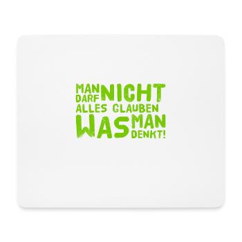 man darf nicht alles glauben - Mousepad (Querformat) - Weiß - Vorne