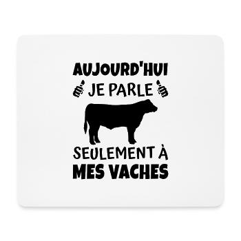 aujourd hui je parle seulement à mes vaches - Tapis de souris (format paysage) - blanc - Devant