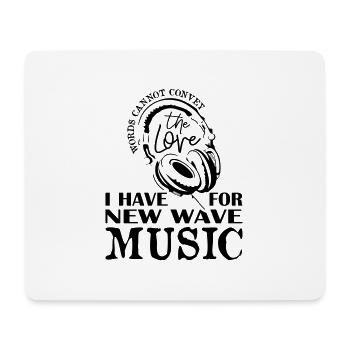 I Have For New Wave Music - Mousepad (Querformat) - Weiß - Vorne