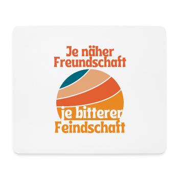 Je näher Freundschaft je bitterer Feindschaft - Mousepad (Querformat) - Weiß - Vorne