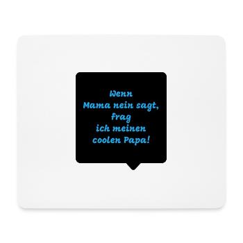 Wenn Mama nein sagt, frag ich meinen coolen Papa - Mousepad (Querformat) - Weiß - Vorne