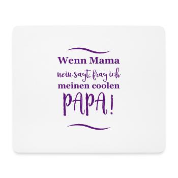 wenn mama nein sagt frag ich meinen coolen papa - Mousepad (Querformat) - Weiß - Vorne