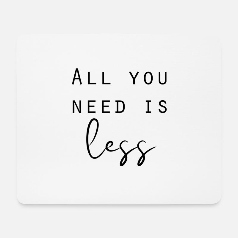 All you need is less Minimalismus Sprüche - Mousepad (Querformat) - Weiß