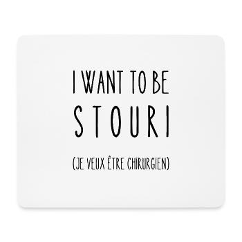 i want to be stouri - Tapis de souris (format paysage) - blanc - Devant