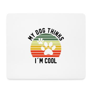 My Dog Thinks I'm Cool Hund Hunde Tshirt - Mousepad (Querformat) - Weiß - Vorne
