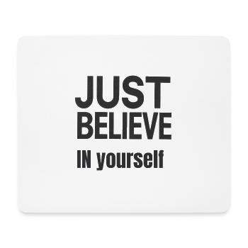 "JUST BELIEVE IN YOURSELF" – Selbstvertrauen & Stil - Mousepad (Querformat) - Weiß - Vorne