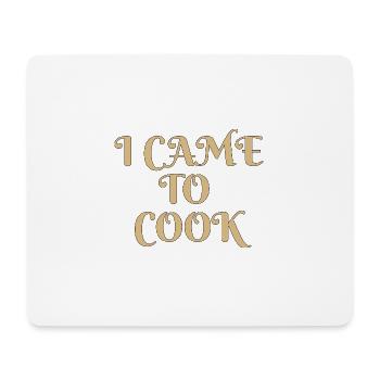 i came to cookdesign for amateur chefs - Mouse Pad (horizontal) - white - Front