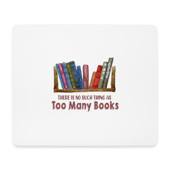 Es gibt nicht so etwas wie zu viele Bücher - Mousepad (Querformat) - Weiß - Vorne