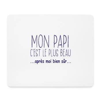 Mon papi c'est le plus beau après moi bien sûr - Tapis de souris (format paysage) - blanc - Devant