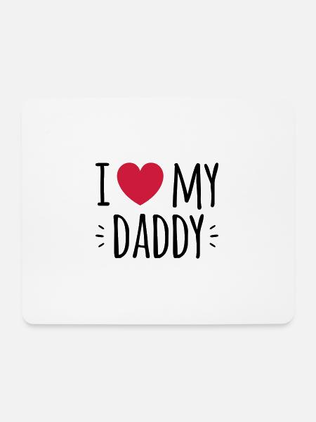 " i love my daddy " - Mouse Pad (horizontal) - white