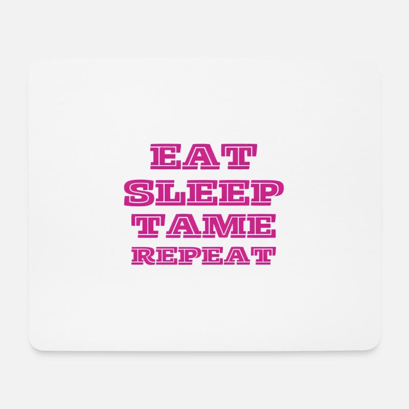 Eat, Sleep, Tame, Repeat!- PINK - Mousepad (Querformat) - Weiß