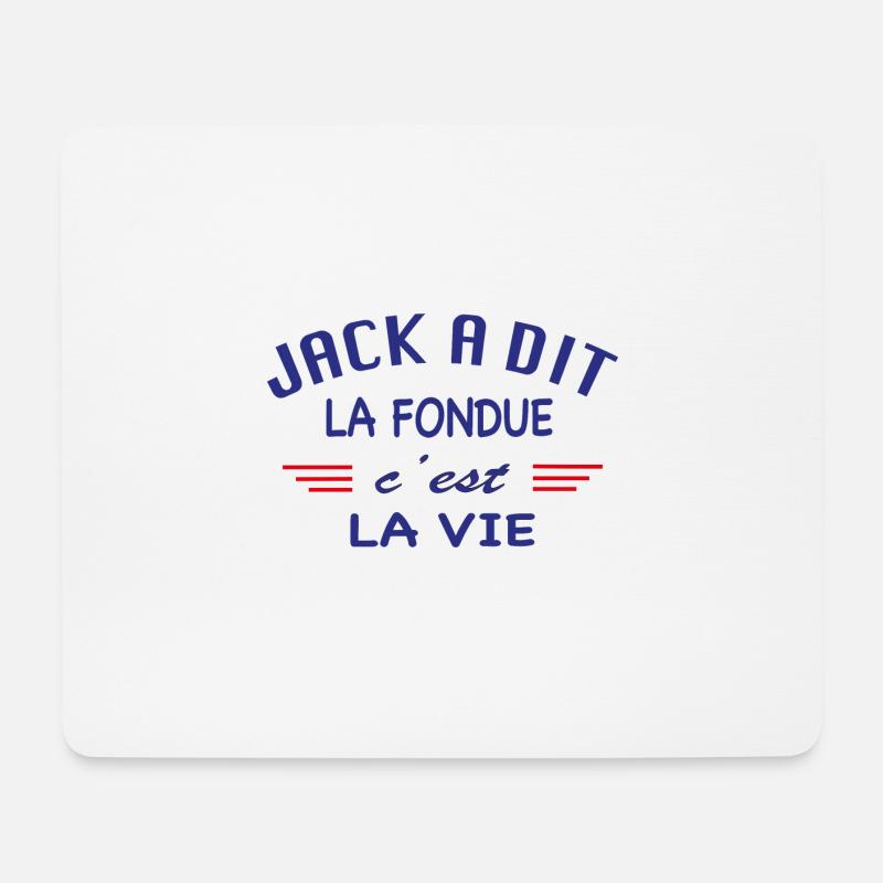 Jack à dit la fondue c'est la vie - Tapis de souris (format paysage) - blanc