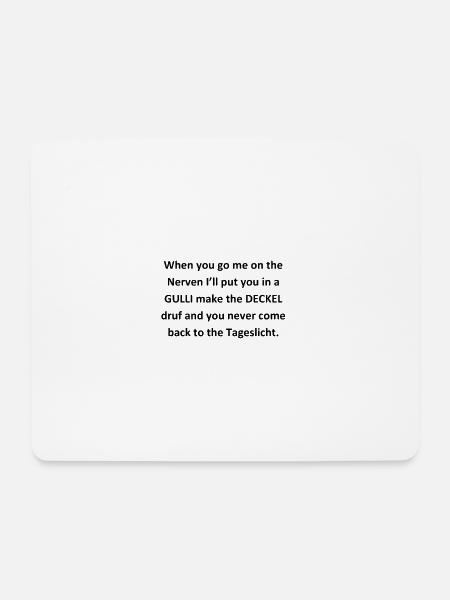 When you go me on the Nerven - Mousepad (Querformat) - Weiß