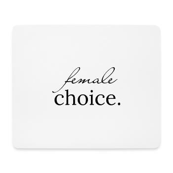 female choice. | Show what you stand for. - Mouse Pad (horizontal) - white - Front