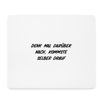 T-Shirt "denk mal darüber nach" - Mousepad (Querformat) - Weiß - Vorne