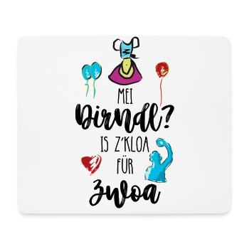 Mei Dirndl? est zkloa pour zwoa - Tapis de souris (format paysage) - blanc - Devant