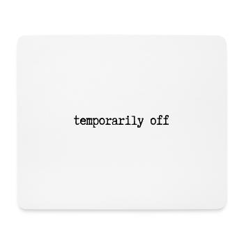 temporarily off - Mouse Pad (horizontal) - white - Front