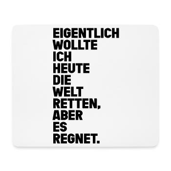 Welt Retten Aber Es Regnet Spruch - Mousepad (Querformat) - Weiß - Vorne