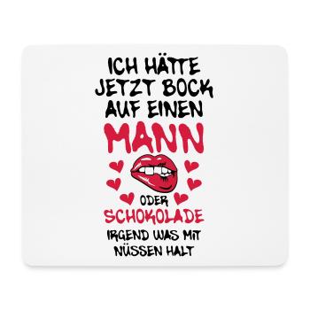 68 Ich hätte jetzt Bock auf Mann oder Schokolade - Mousepad (Querformat) - Weiß - Vorne