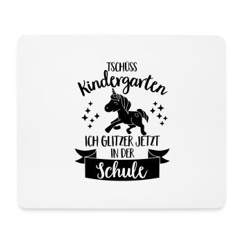 Goodbye kindergarten, I glitter in the school - Mouse Pad (horizontal) - white - Front