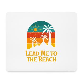 Lead Me to the Beach Summer Motivational Quote - Mouse Pad (horizontal) - white - Front