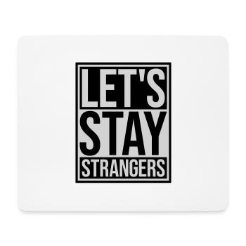 lets stay strangers quote - Mouse Pad (horizontal) - white - Front