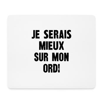 je serais mieux sur mon ordi - Tapis de souris (format paysage) - blanc - Devant