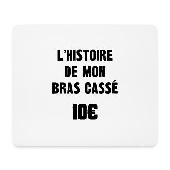 l'histoire de mon bras cassé 10€ - Tapis de souris (format paysage) - blanc - Devant
