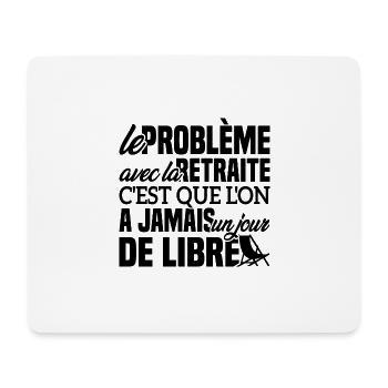 Le problème avec la retraite - Cadeau Retraitée - Tapis de souris (format paysage) - blanc - Devant