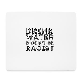 Buvez de l’eau et ne soyez pas raciste - Tapis de souris (format paysage) - blanc - Devant