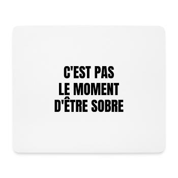 c'est pas le moment d'être sobre - Tapis de souris (format paysage) - blanc - Devant