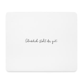 Glücklich steht dir gut - Mousepad (Querformat) - Weiß - Vorne