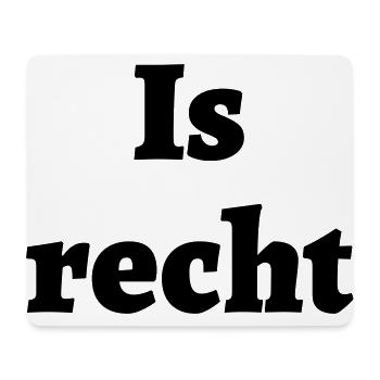 Is recht - bayrischer Spruch - Mousepad (Querformat) - Weiß - Vorne