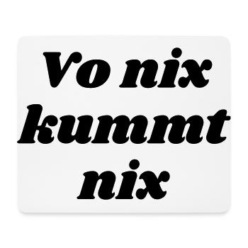 vo nix kummt nix - bayrischer Spruch - Mousepad (Querformat) - Weiß - Vorne