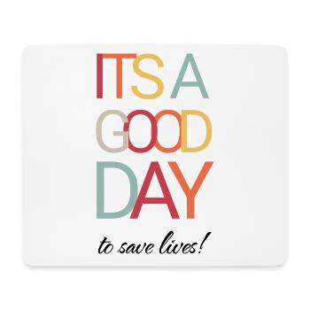 It's a Good Day To Save Lives - Nurse - Mouse Pad (horizontal) - white - Front